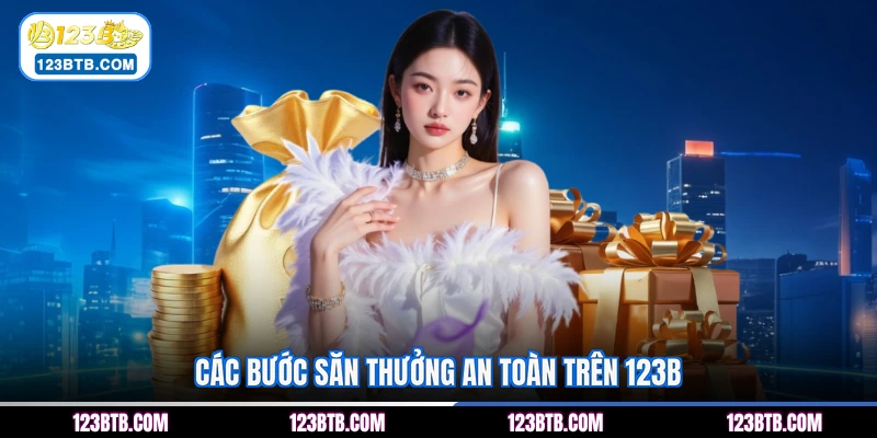 Các bước săn thưởng an toàn trên 123B