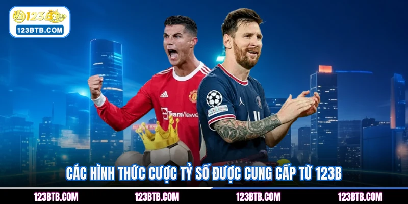 Các hình thức cược tỷ số được cung cấp từ 123B