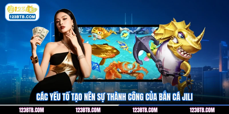 Các yếu tố tạo nên sự thành công của bắn cá JILI