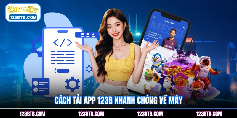 Cách tải app 123B nhanh chóng về máy