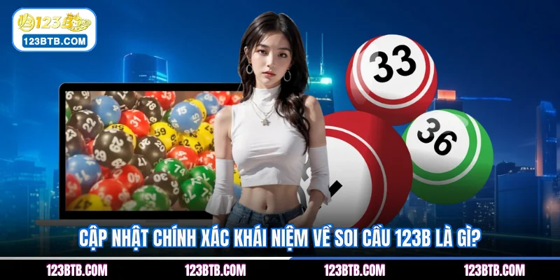 Cập nhật chính xác khái niệm về soi cầu 123B là gì?