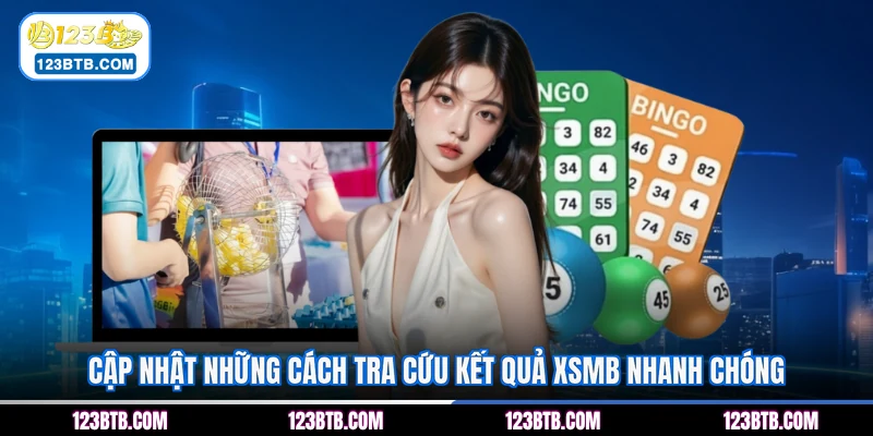 Cập nhật những cách tra cứu kết quả XSMB nhanh chóng