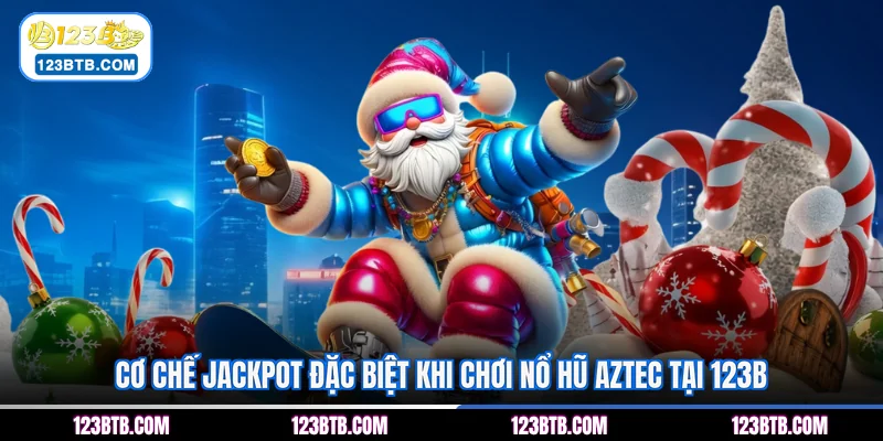 Cơ chế jackpot đặc biệt khi chơi nổ hũ Aztec tại 123B