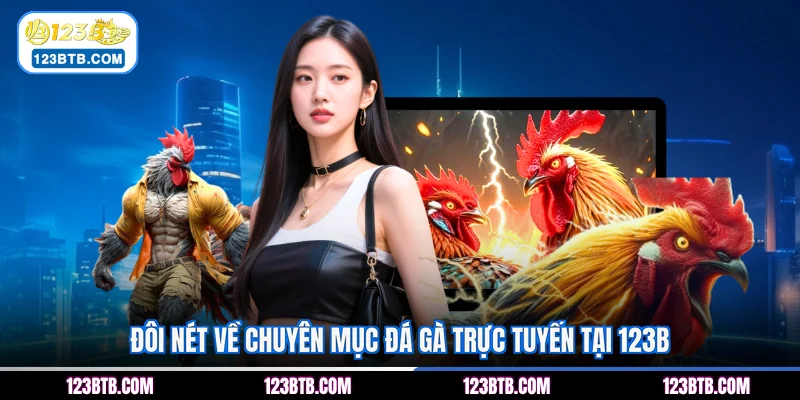 Đôi nét về chuyên mục đá gà trực tuyến tại 123B