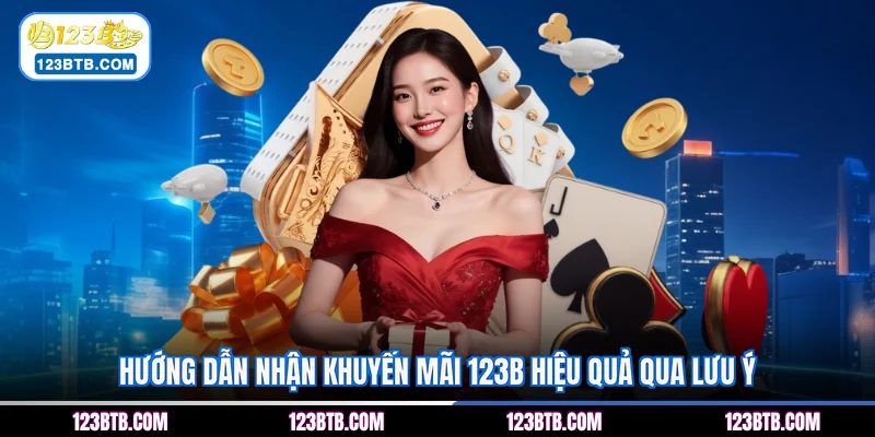 Hướng dẫn nhận khuyến mãi 123B hiệu quả qua lưu ý