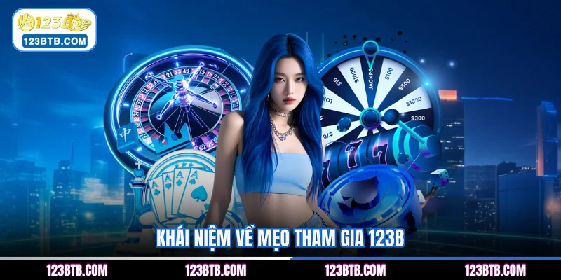 Khái niệm về mẹo tham gia 123B
