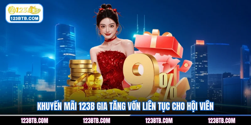 Khuyến mãi 123B gia tăng vốn liên tục cho hội viên