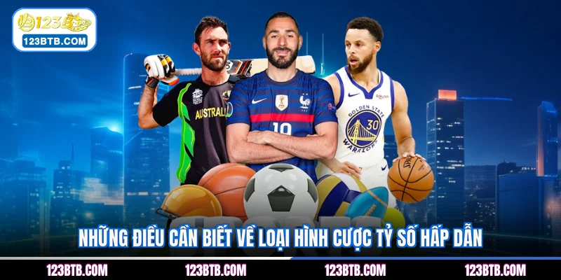 Những điều cần biết về loại hình cược tỷ số hấp dẫn