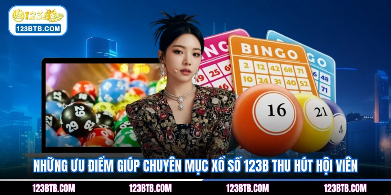 Những ưu điểm giúp chuyên mục xổ số 123B thu hút hội viên