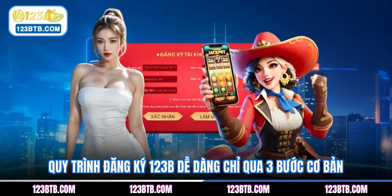 Quy trình đăng ký 123B dễ dàng chỉ qua 3 bước cơ bản