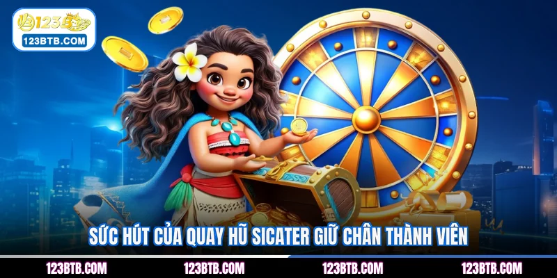 Sức hút của quay hũ Sicater giữ chân thành viên