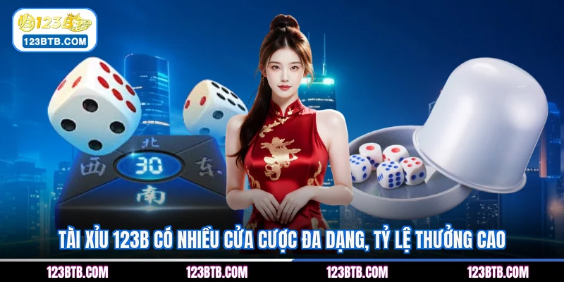 Tài Xỉu 123B có nhiều cửa cược đa dạng, tỷ lệ thưởng cao