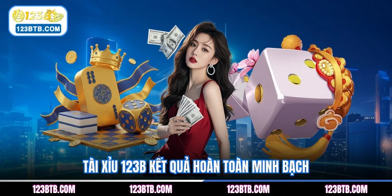 Tài Xỉu 123B kết quả hoàn toàn minh bạch