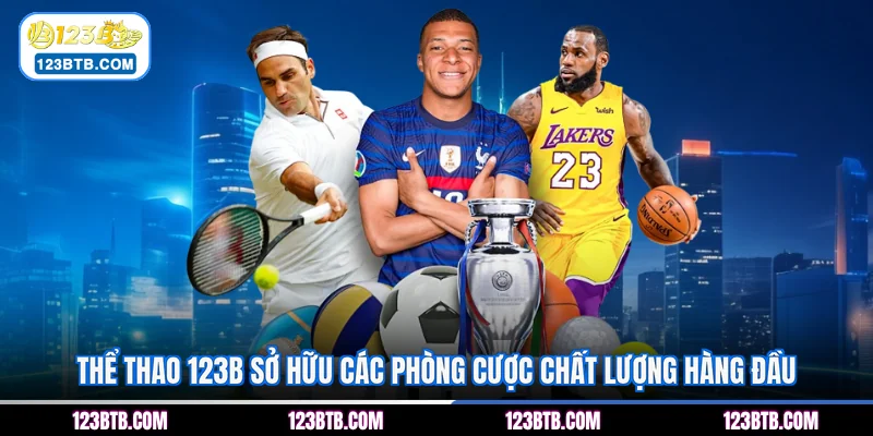Thể thao 123B sở hữu các phòng cược chất lượng hàng đầu