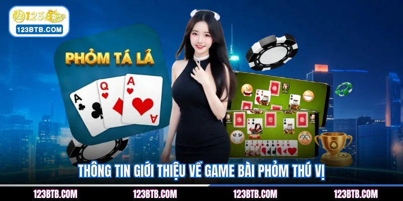 Thông tin giới thiệu về game bài Phỏm thú vị