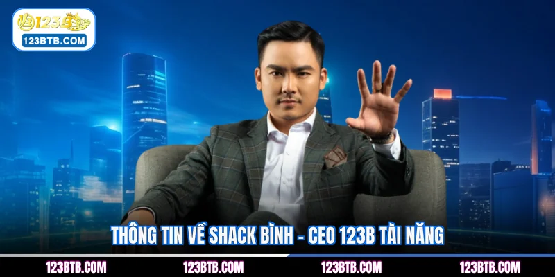 Thông tin về Shack Bình - CEO 123B tài năng