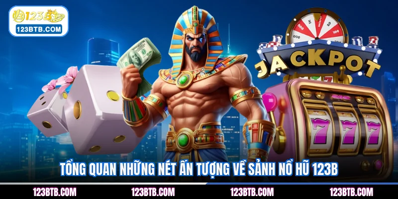 Tổng quan những nét ấn tượng về sảnh nổ hũ 123B