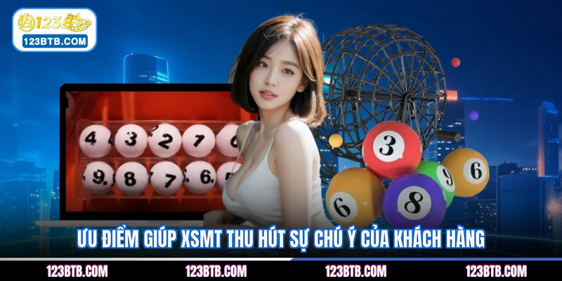 Ưu điểm giúp XSMT thu hút sự chú ý của khách hàng