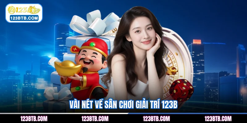 Vài nét về sân chơi giải trí 123B
