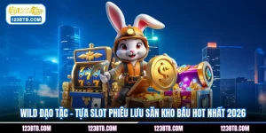 Wild Đạo Tặc - Tựa Slot Phiêu Lưu Săn Kho Báu Hot Nhất 2026